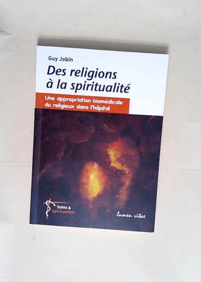 Des religions à la spiritualité  - Guy Jobin