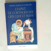 L esprit De L orthodoxie Grecque Et Russe  – Le guillou mjr