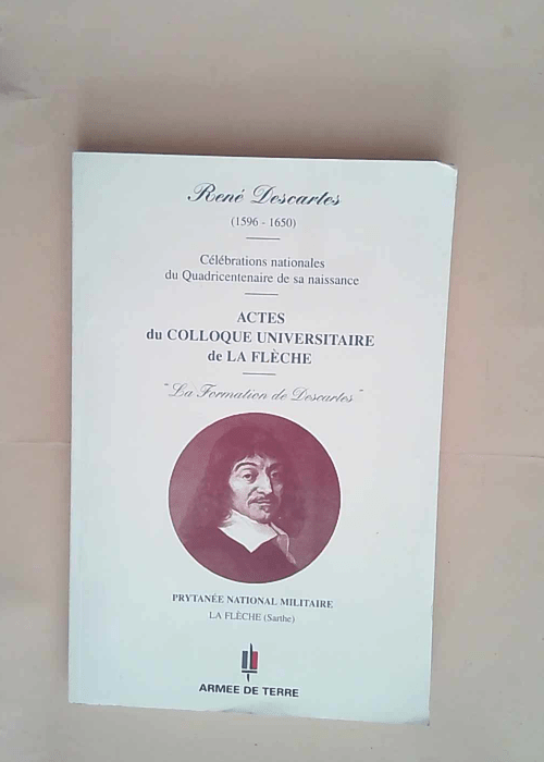 René Descartes Actes du colloque universitai...