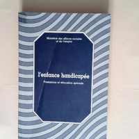 L Enfance handicapée Prestations et éducati...