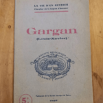 La Vie D’un Ouvrier Gargan Louis-Xavier 1816-1886 Chevalier De La Légion D’honneur Par D. Midol – Midol