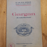 La Vie D’un Ouvrier Gargan Louis-Xavier...