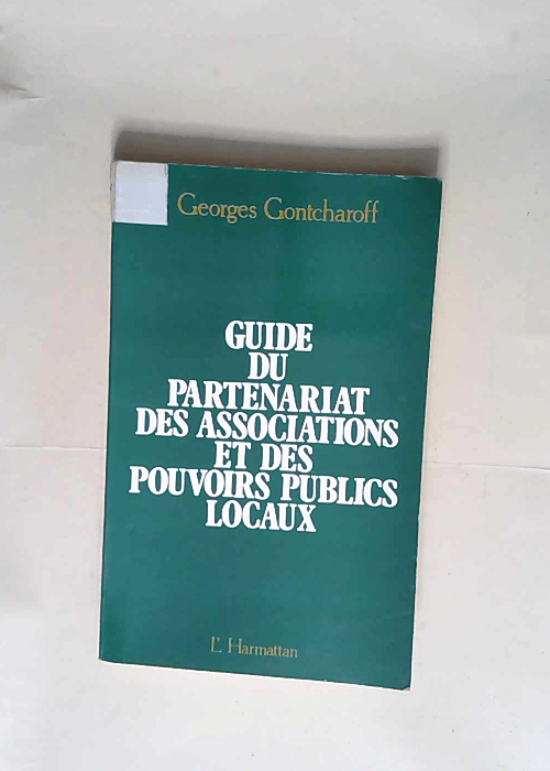 Guide du partenariat des associations et des pouvoirs publics locaux  – Georges Gontcharoff