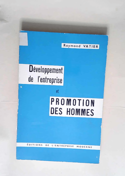 Développement de l entreprise et promotion des hommes  - Raymond Vatier