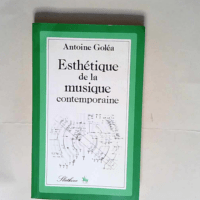 Esthetique de la musique contemporaine  – Antoine Golea