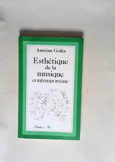 Esthetique de la musique contemporaine  - Antoine Golea