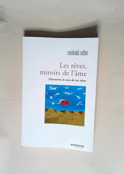 Les rêves miroirs de l âme Découvrez le sens de vos rêves - Reinhold Ruthe