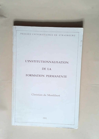 L Institutionnalisation de la formation permanente  - Christian de Montlibert