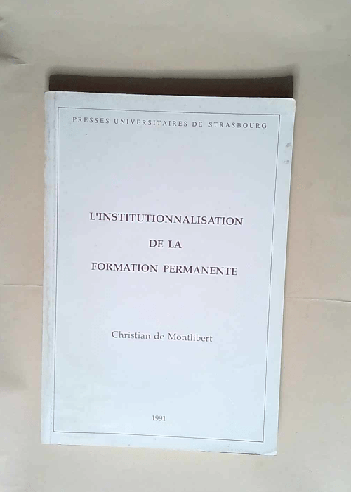 L Institutionnalisation de la formation permanente  – Christian de Montlibert