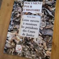 Document pour l’histoire – Lettre Ouverte À Messieurs Les Présidents Des Cours De Justice – Servus Juris – Servus Juris