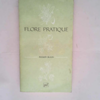 Flore pratique  – Roger Blais