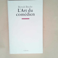 L art du comédien Écrits sur le théâtre &...