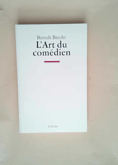 L art du comédien Écrits sur le théâtre - Bertolt Brecht