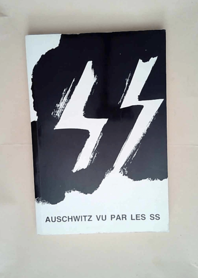 Auschwitz vu par les SS  - Rudolf Höss