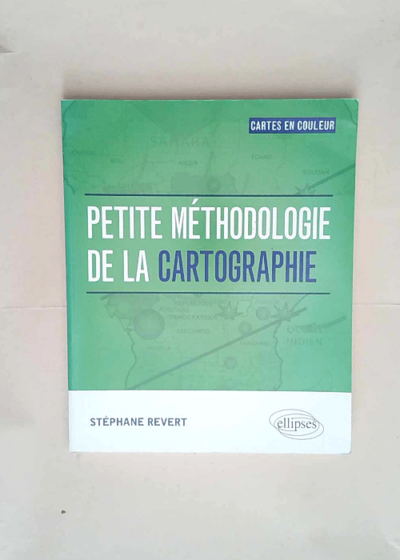 Petite Méthodologie De La Cartographie  - Stéphane Revert