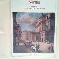 Norma Opera Completa per Canto e Pianoforte &...