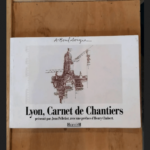 Lyon Carnet De Chantiers – Bouldouyre Alain