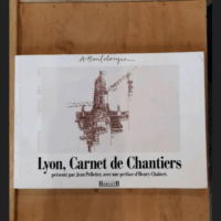 Lyon Carnet De Chantiers – Bouldouyre Alain