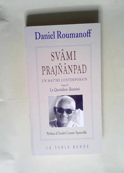 Svâmi Prajnânpad un maître contemporain volume 2 Le Quotidien illuminé - Daniel Roumanoff