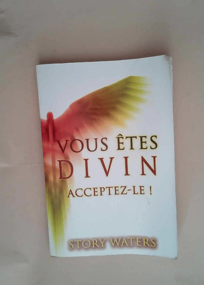 Vous êtes divin. acceptez-le !  - Story Waters