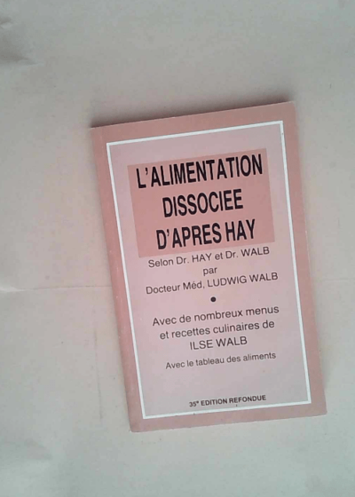 L Alimentation Dissocie D Apres Hay Avec De Nombreux Menus Et Recettes Culinaires De Ilse Walb - Avec Le Tableau Des Aliments - HAY