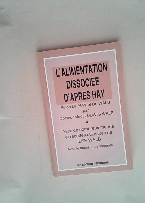 L Alimentation Dissocie D Apres Hay Avec De Nombreux Menus Et Recettes Culinaires De Ilse Walb – Avec Le Tableau Des Aliments – HAY