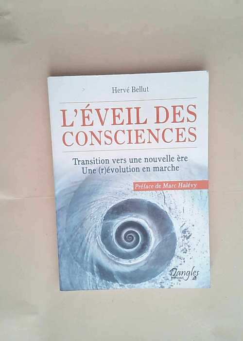 L éveil des consciences Transition vers une nouvelle ère – Hervé Bellut