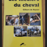 Les Metiers Du Cheval – Gilbert De Keyser