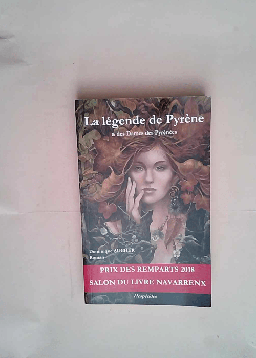 La légende de Pyrène et des dames des Pyrénées Roman – Dominique Aucher