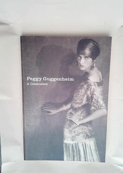 Peggy Guggenheim A celebration - Karole P.B. With an essay by Thomas M.Messer. Vail