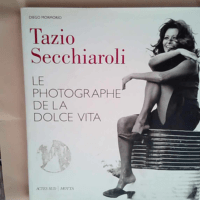 Tazio Secchiaroli Le photographe de la dolce ...