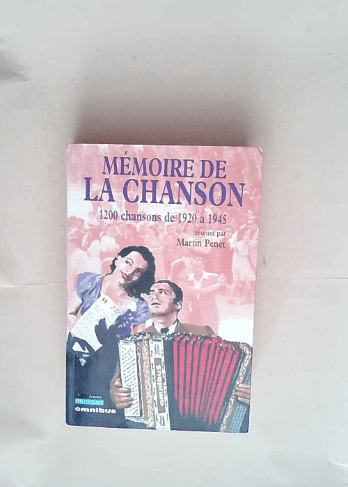 Mémoire de la chanson 1200 chansons de 1920 à 1945 – Martin Pénet