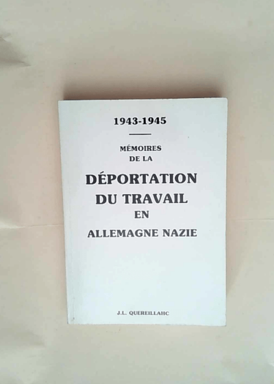 Memoire de la deportation du travail en allemagne nazie 1943-1945  - Quereillahc