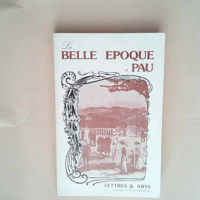 La Belle époque à Pau Lettres et arts &#821...