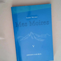 Mes moires – Tome V – Opinion sur...