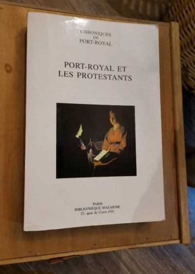 Chroniques De Port-Royal - Port-Royal Et Les Protestants - Collectif