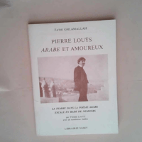 Pierre Louÿs Arabe et amoureux La femme dans la poésie arabe. Escale en rade de Nemours – Fathi Ghlamalla