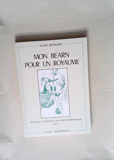 Mon Béarn pour un royaume - Alain Bernard