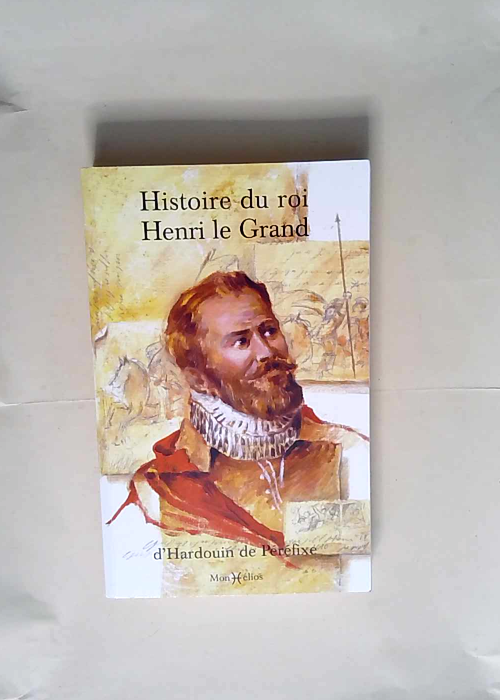 Histoire du roi Henri le Grand  – Hardo...