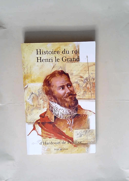 Histoire du roi Henri le Grand  – Hardouin de Péréfixe