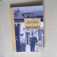 Croisieres et Croisades  – Jean Labbe