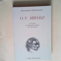 O.v.milosz le poete le metaphysicien le litua...