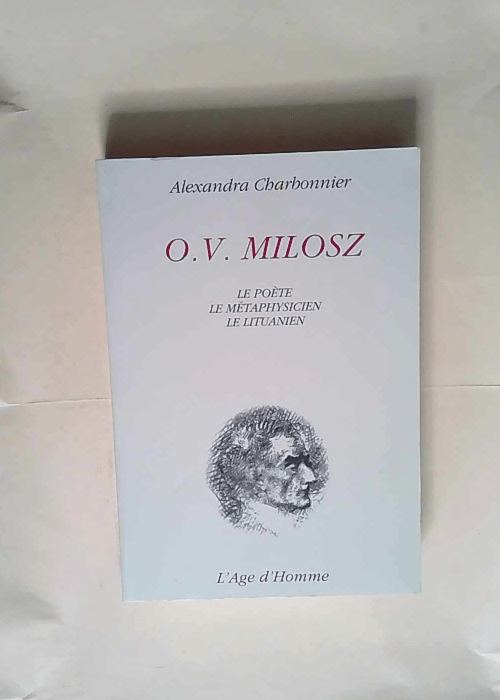 O.v.milosz le poete le metaphysicien le lituanien  – Alexandra Charbonnier