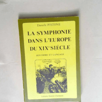 La Symphonie dans l Europe du XIX* siècle Hi...