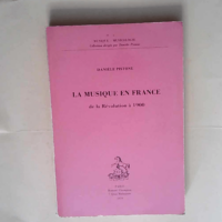 La Musique en France de la Revolution a 1900....