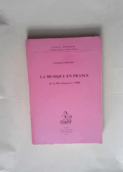 La Musique en France de la Revolution a 1900.  - Pistone Daniele