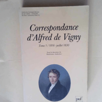 Correspondance d Alfred de Vigny tome 1 : 181...