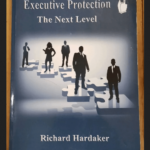 Executive Protection – The Next Level – Richard Hardaker