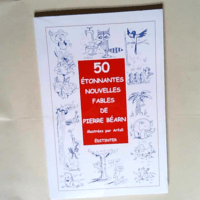 50 Etonnantes Nouvelles Fables  – Bearn Pierre