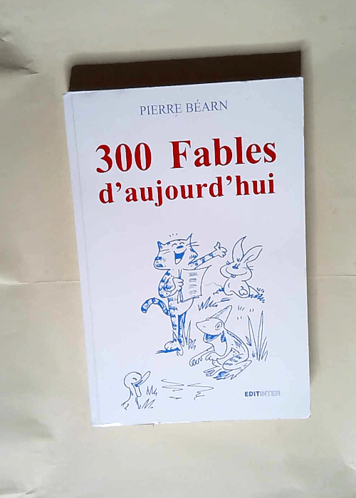 300 Fables D Aujourd Hui Tome 2 L arc-en-ciel de ma vie – Pierre Béarn